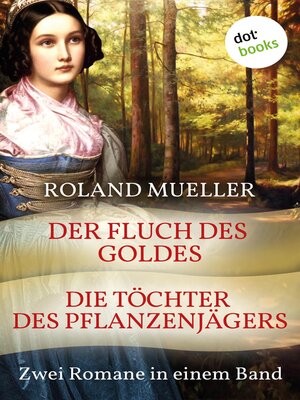 cover image of Der Fluch des Goldes & Die Töchter des Pflanzenjägers